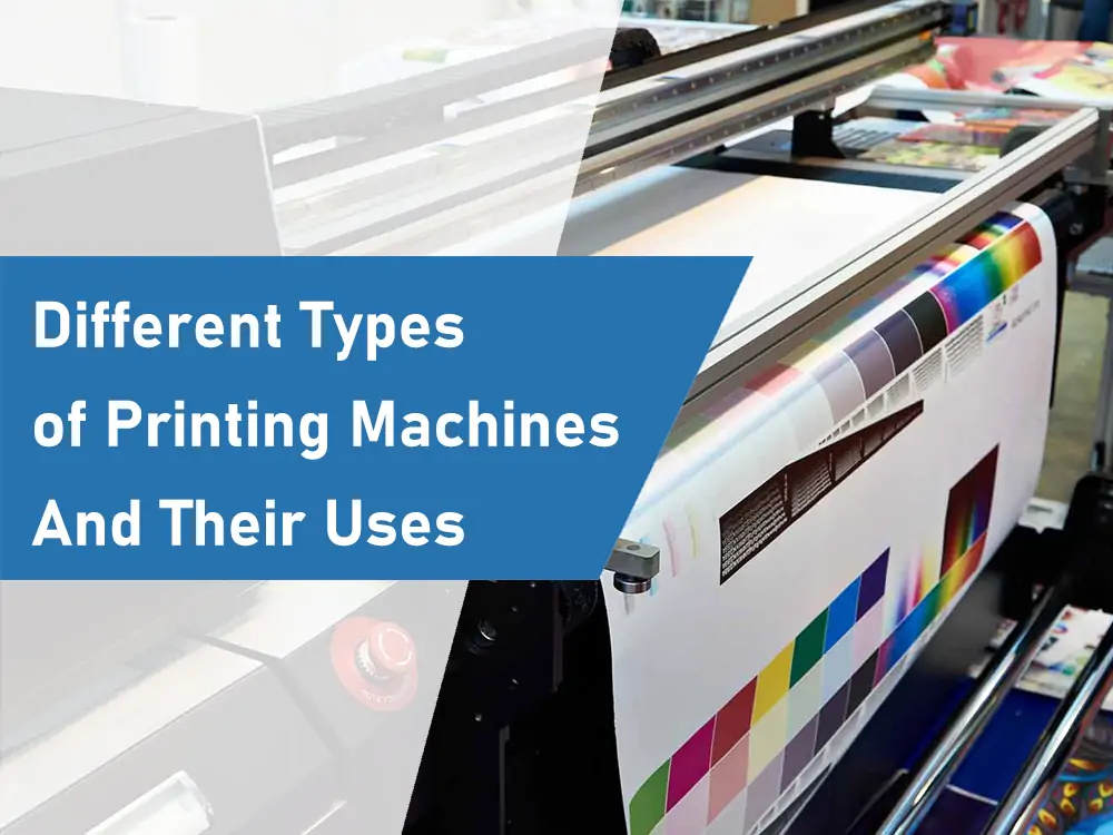 Different Types of Printing Machines And Their Uses