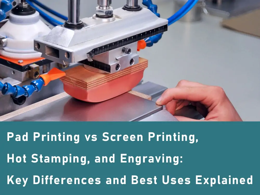 Pad_Printing_vs_Screen_Printing_Hot_Stamping_and_Engraving