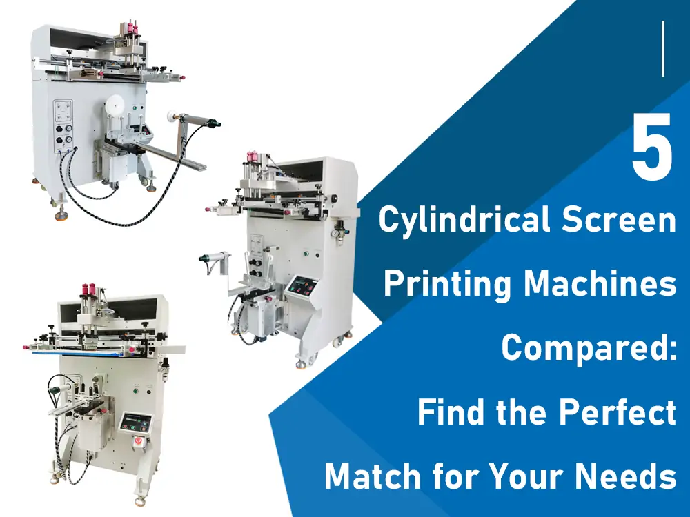 Comparaison de cinq machines de sérigraphie cylindrique