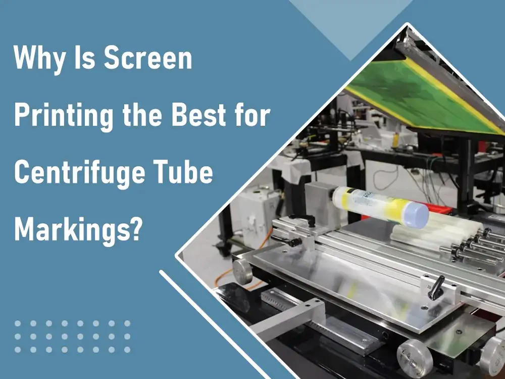 Pourquoi la sérigraphie est-elle la meilleure solution pour le marquage des tubes de centrifugeuse ?