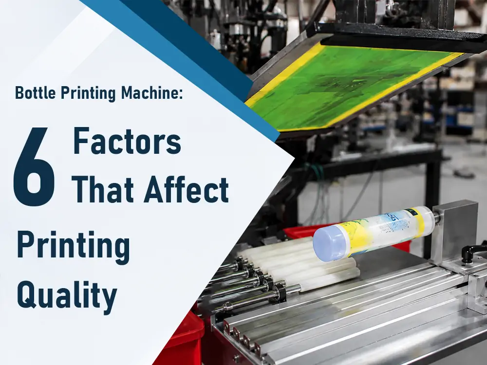 bottle_printing_machine_6_factors_that_affect_printing_quality